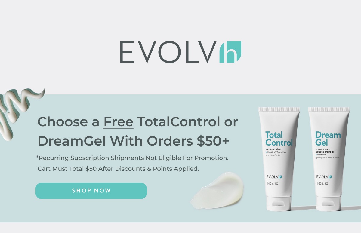 Choose a FREE TotalControl Styling Crème or DreamGel with orders $50 and over.