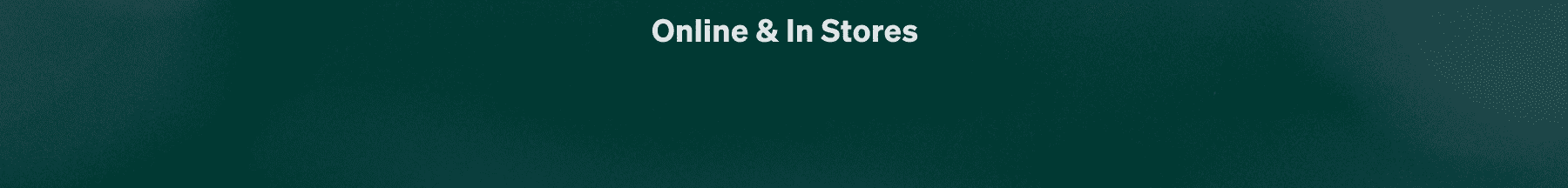 Online & in Stores