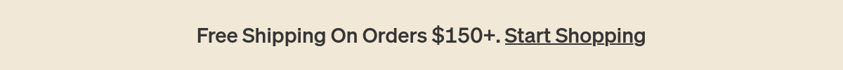 Free Shipping On Orders $150+