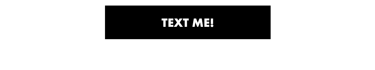 TEXT ME!