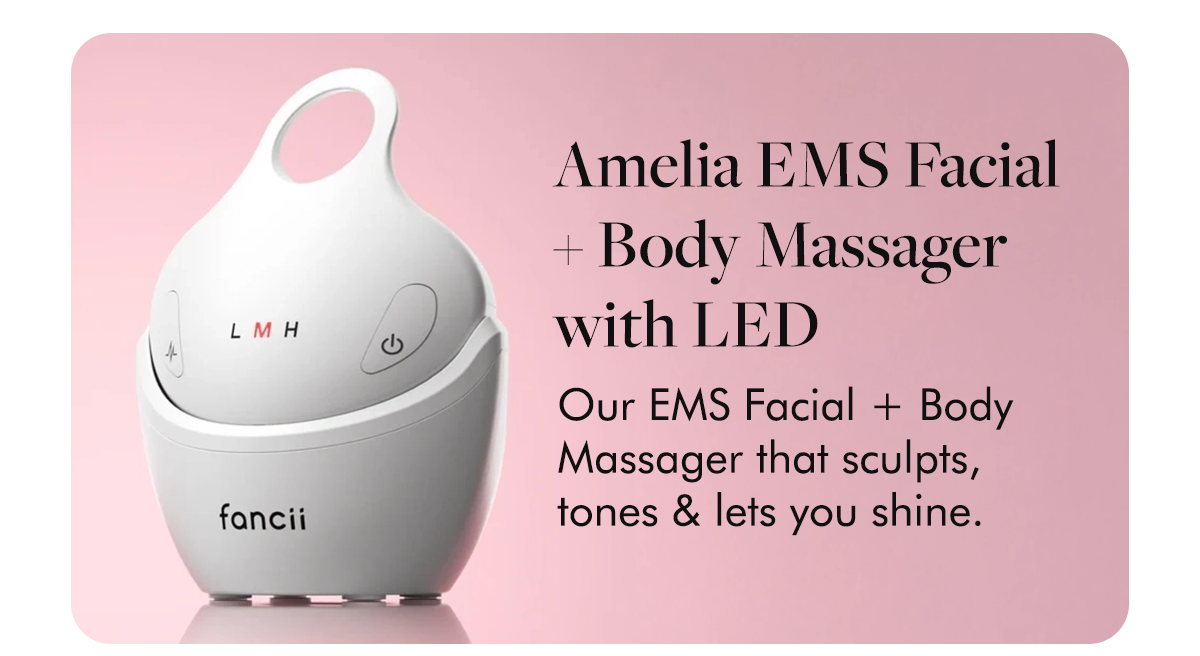Amelia EMS Facial + Body Massager with LED Therapy Our EMS Facial + Body Massager that sculpts, tones & lets you shine.