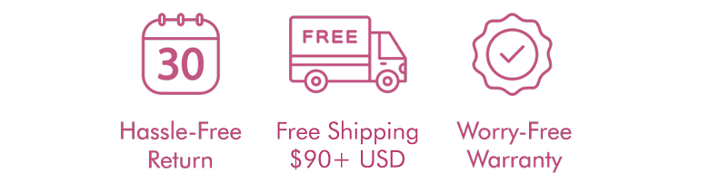 Hassle Free Return | Free Shipping $90+ USD | Worry-Free Warranty