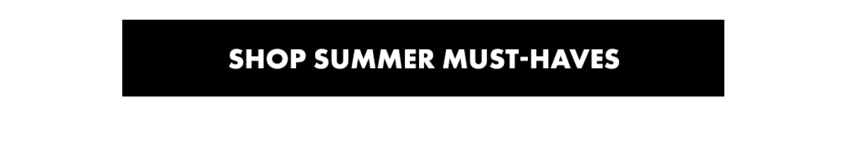 Shop Summer Must-Haves