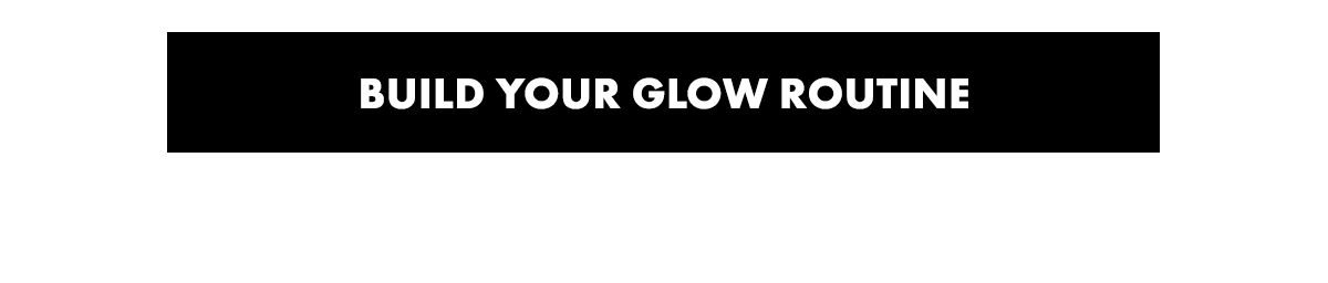 Build Your Own Glow Routine