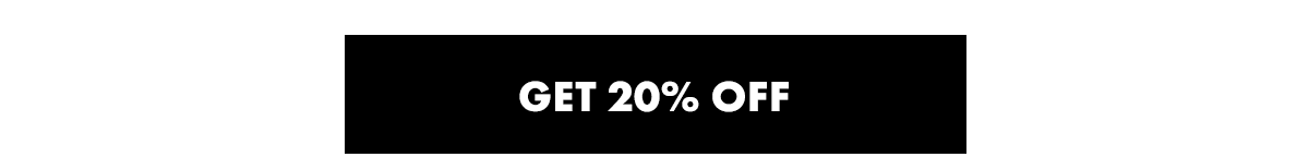 Get 20% OFF