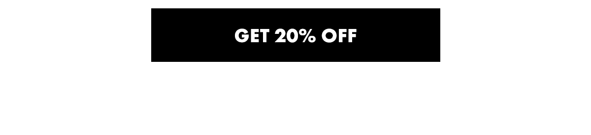 Get 20% OFF