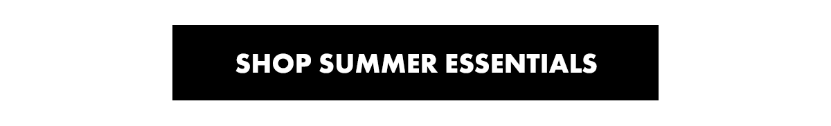 Shop Summer Essentials