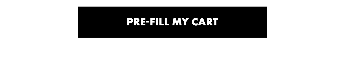PRE-FILL MY CART