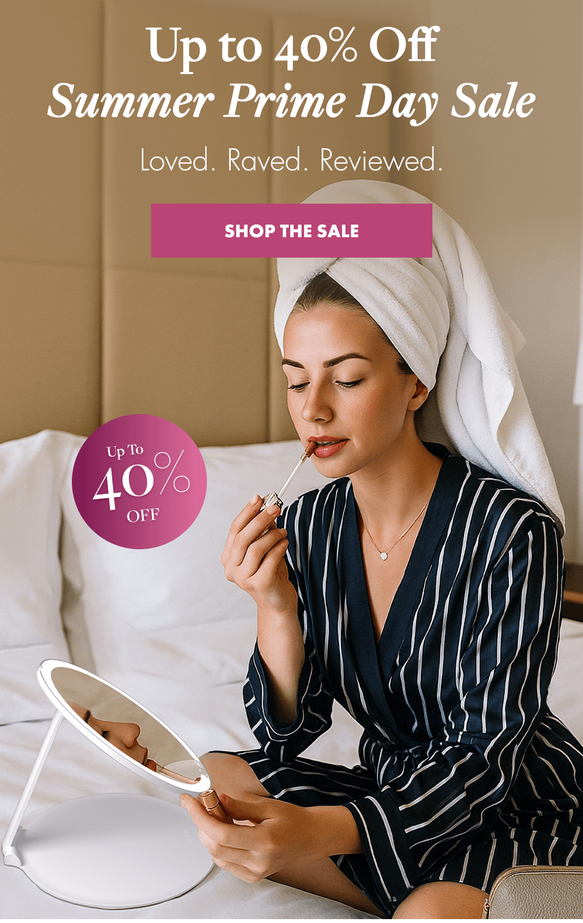 Up to 40% Off Summer Prime Day Sale. Loved. Raved. Reviewed. Shop The Sale