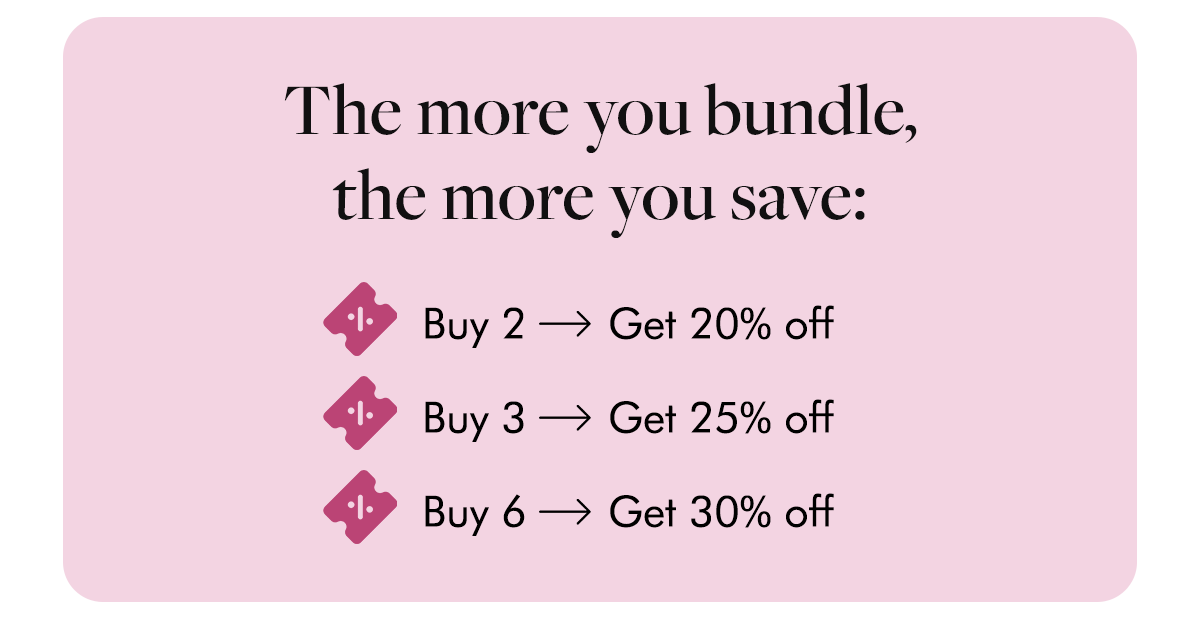 Buy 2 Get 20% OFF | Buy 3 Get 25% OFF | Buy 6 Get 30% OFF