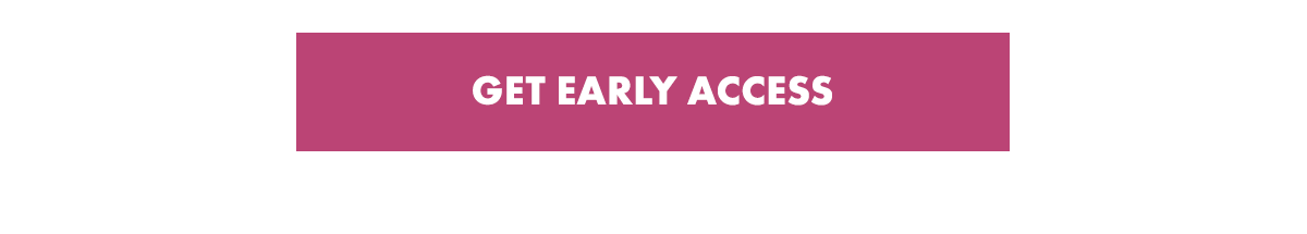 Get Early Access