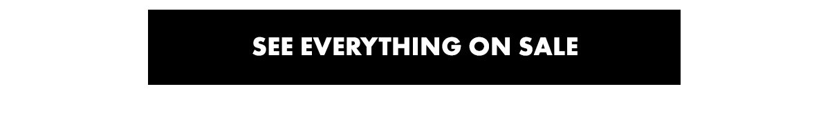 SEE EVERYTHING ON SALE