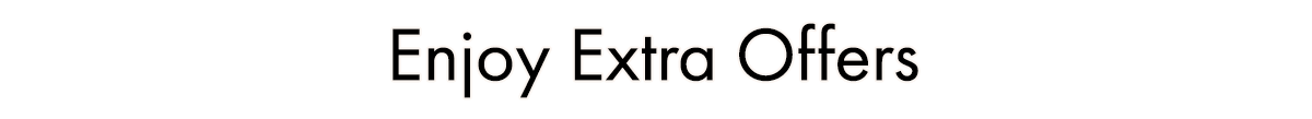 Enjoy Extra Offers