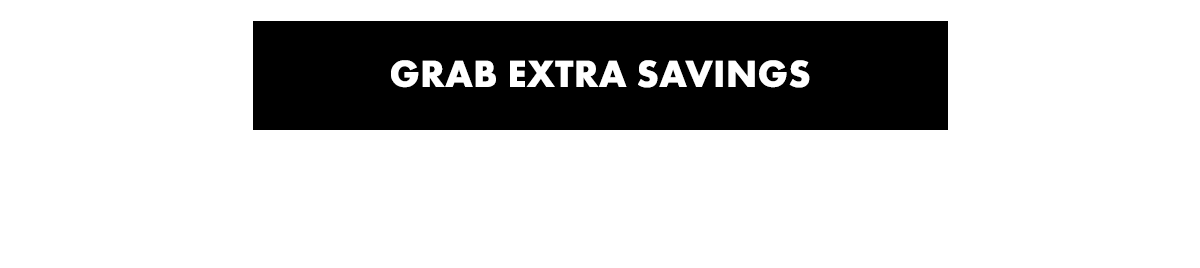 GRAB EXTRA SAVING