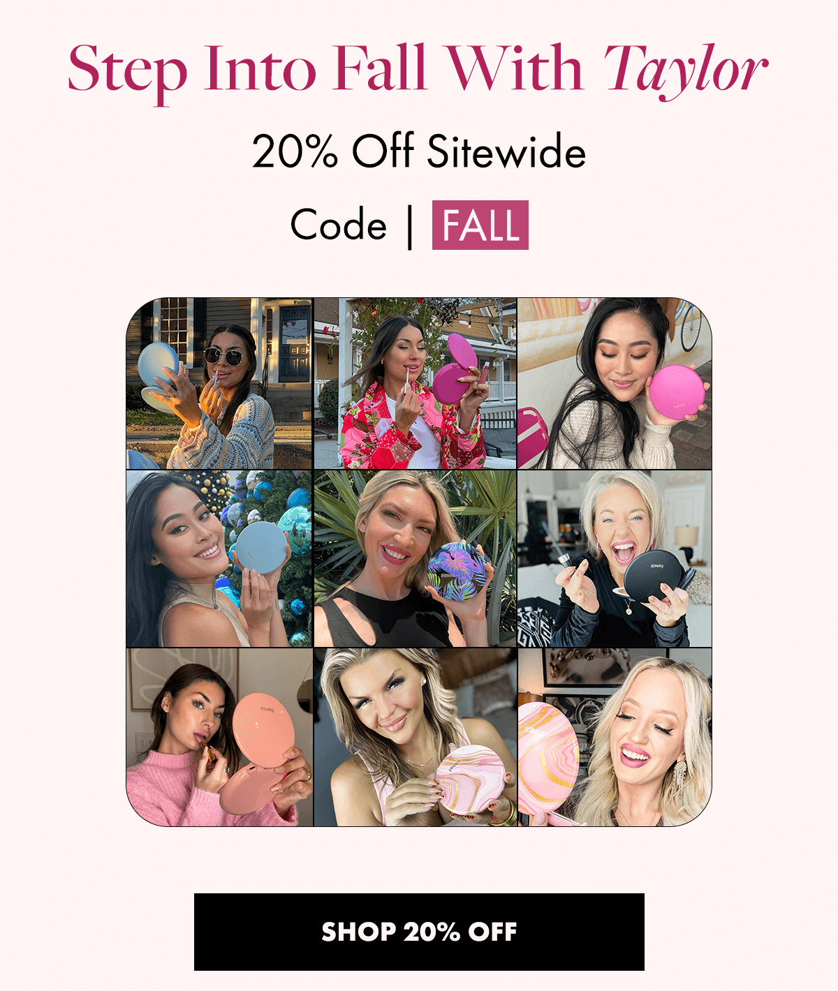 Step Into Fall With Taylor. 20% Off At The Fall Sale. Code: FALL