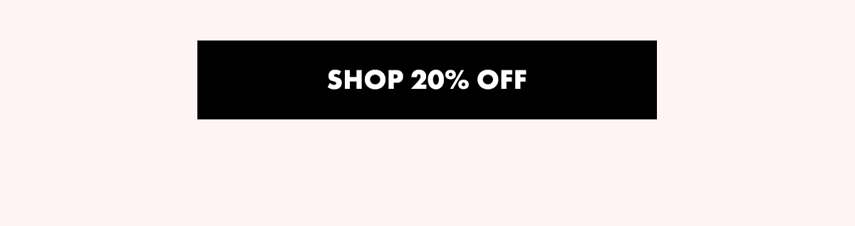 SHOP 20% OFF