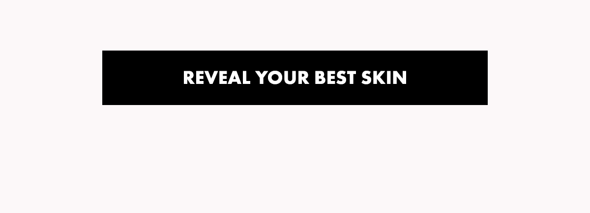 Reveal Your Best Skin