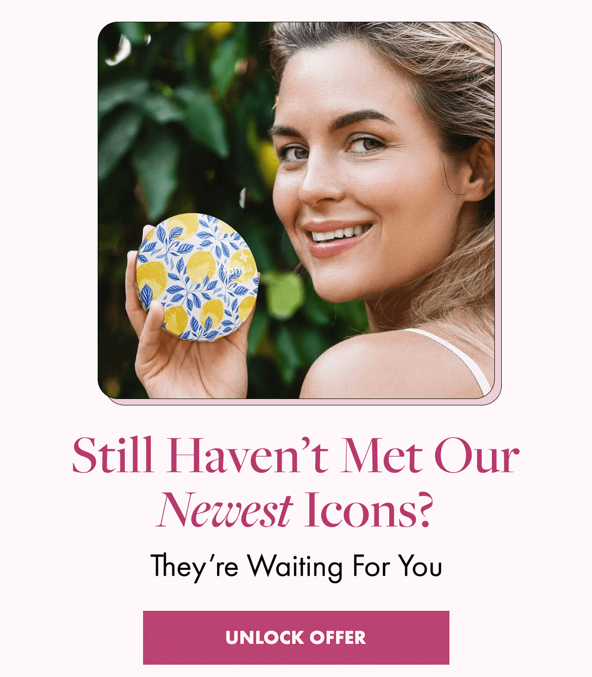 Still haven't met our newest icons? They're waiting for you. Unlock offer.