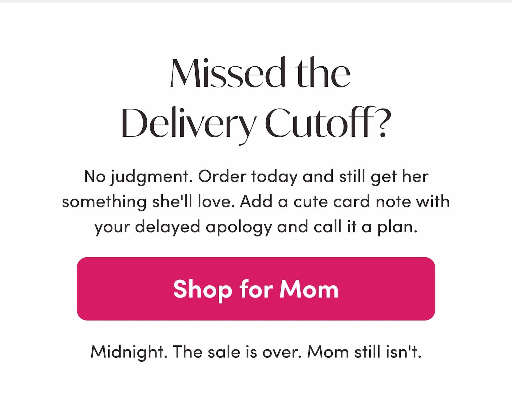 Missed the delivery cutoff?
