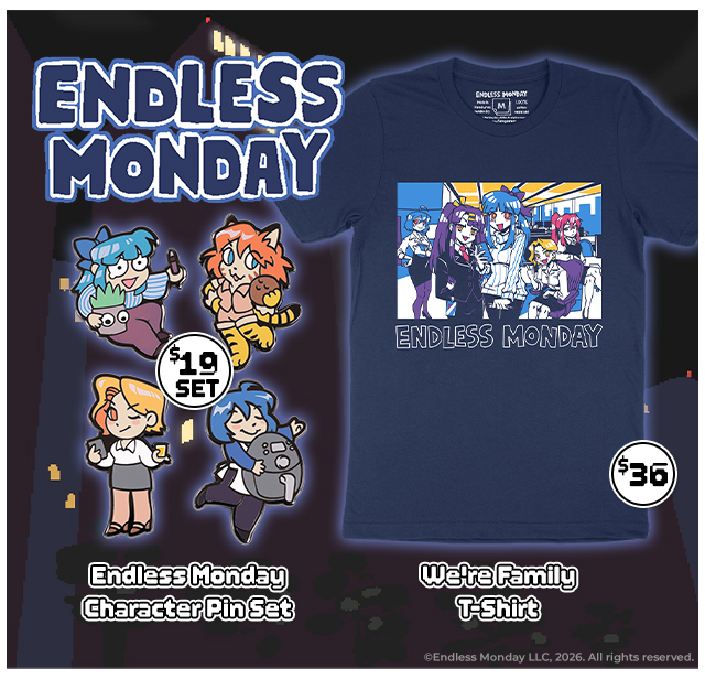 New Endless Monday: Dreams and Deadlines merch available at fangamer.com