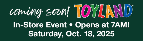 Toyland In-Store Event Coming Soon