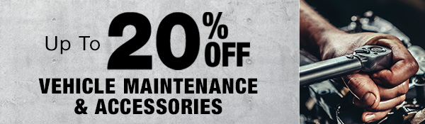 Up to 20% OFF Vehicle Maintenance & Accessories
