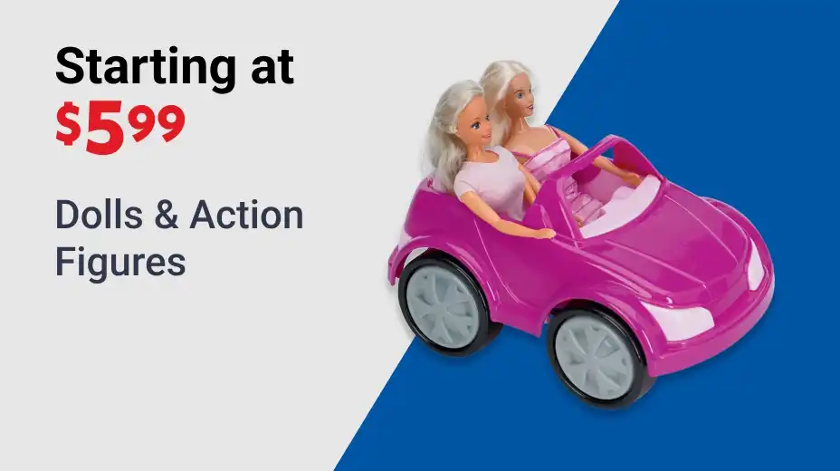 Starting at $5.99 Dolls & Action Figures