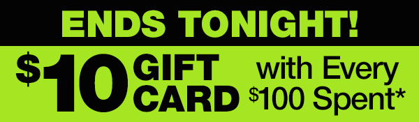 $10 Gift Card w/ Every $100 Spent