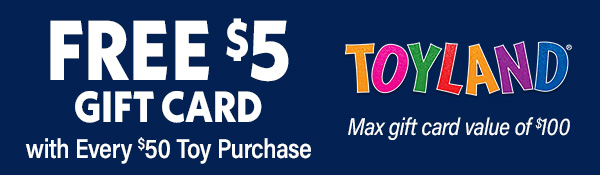 FREE $5 Gift Card with Every $50 Toy Purchase