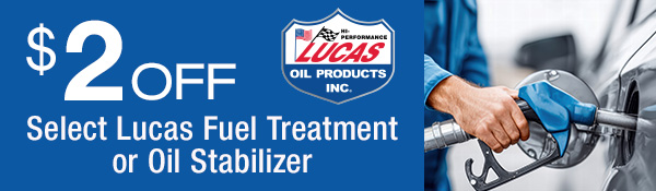 $2 OFF Lucas Fuel Treatment & Oil Stabilizers
