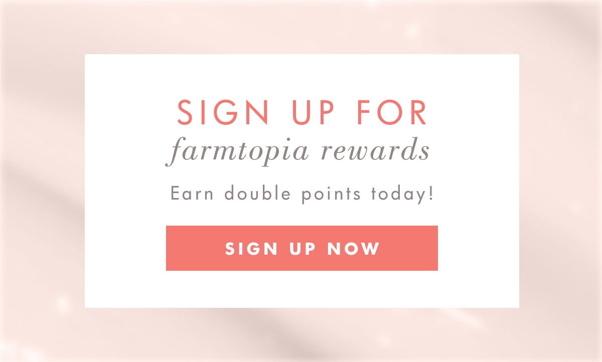 Sign up for farmtopia rewards
