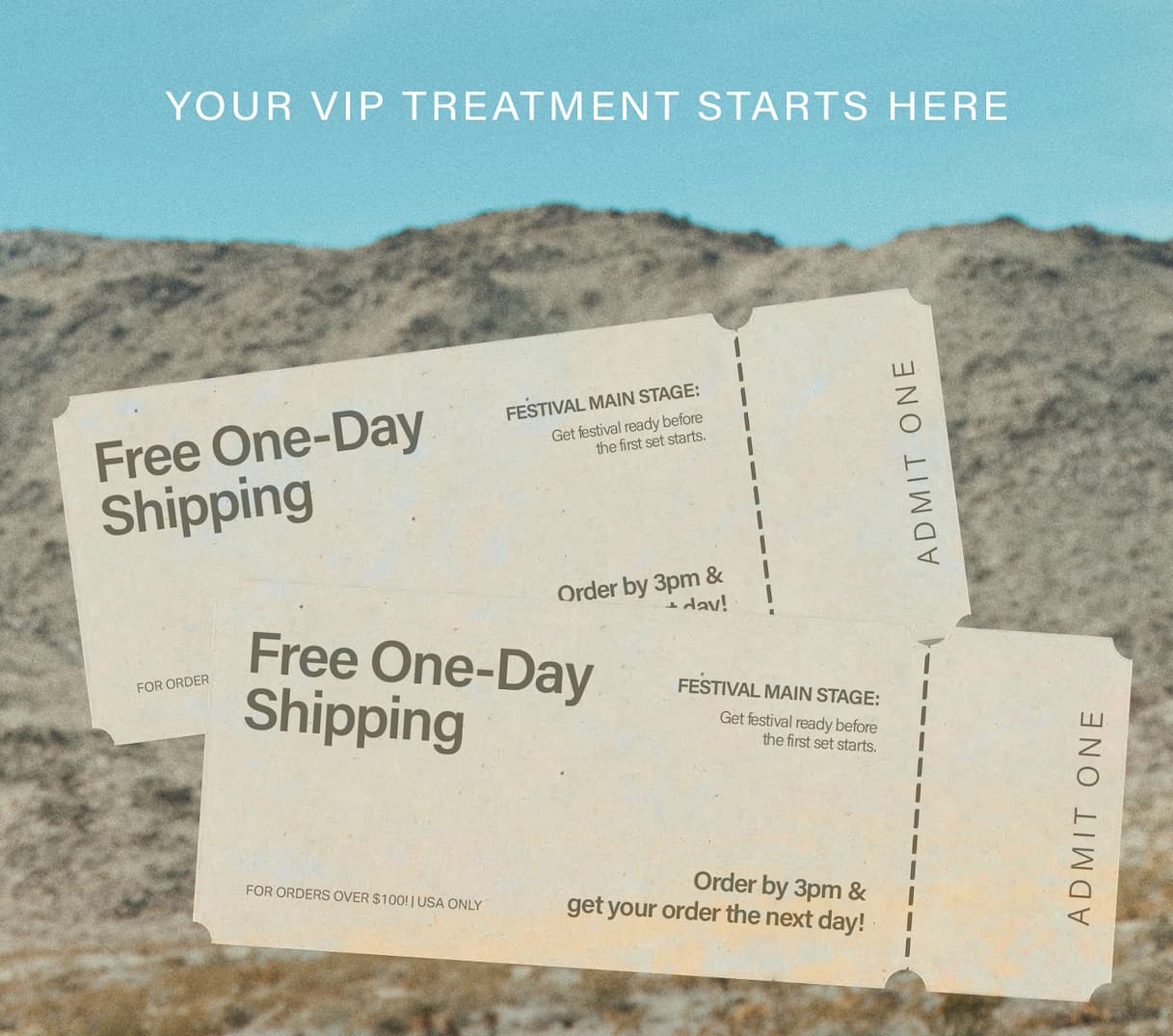 Two cream "Festival Main Stage" tickets on a desert background promoting Free One-Day Shipping. Get festival ready with next-day delivery on orders over $100. VIP treatment starts here!