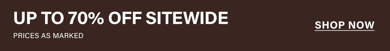 Dark brown banner with white text: "UP TO 70% OFF SITEWIDE. PRICES AS MARKED." A "SHOP NOW" button encourages browsing current sales.