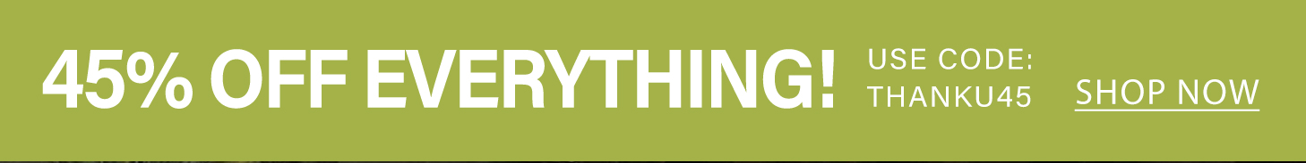 Vibrant green promotional banner: "45% OFF EVERYTHING! Use code THANKU45. Shop now for this exclusive online discount."