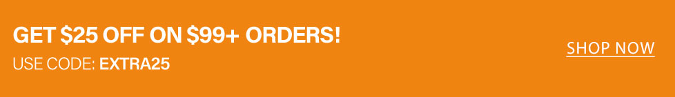 Bright orange promotional banner offering $25 off on $99+ online orders with code EXTRA25. Shop now and save instantly.