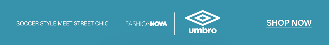 Teal banner promoting the Fashion Nova x Umbro collaboration. "Soccer Style Meet Street Chic" and "SHOP NOW" for the new collection.