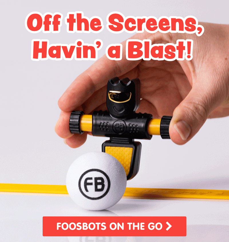 Off the Screens, Havin' a Blast! - Foosbots On the Go! - Shop Now