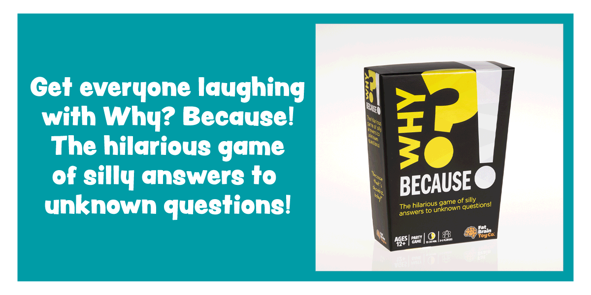 Get everyone laughing with Why? Because! The hilarious game of silly answers to unknown questions!