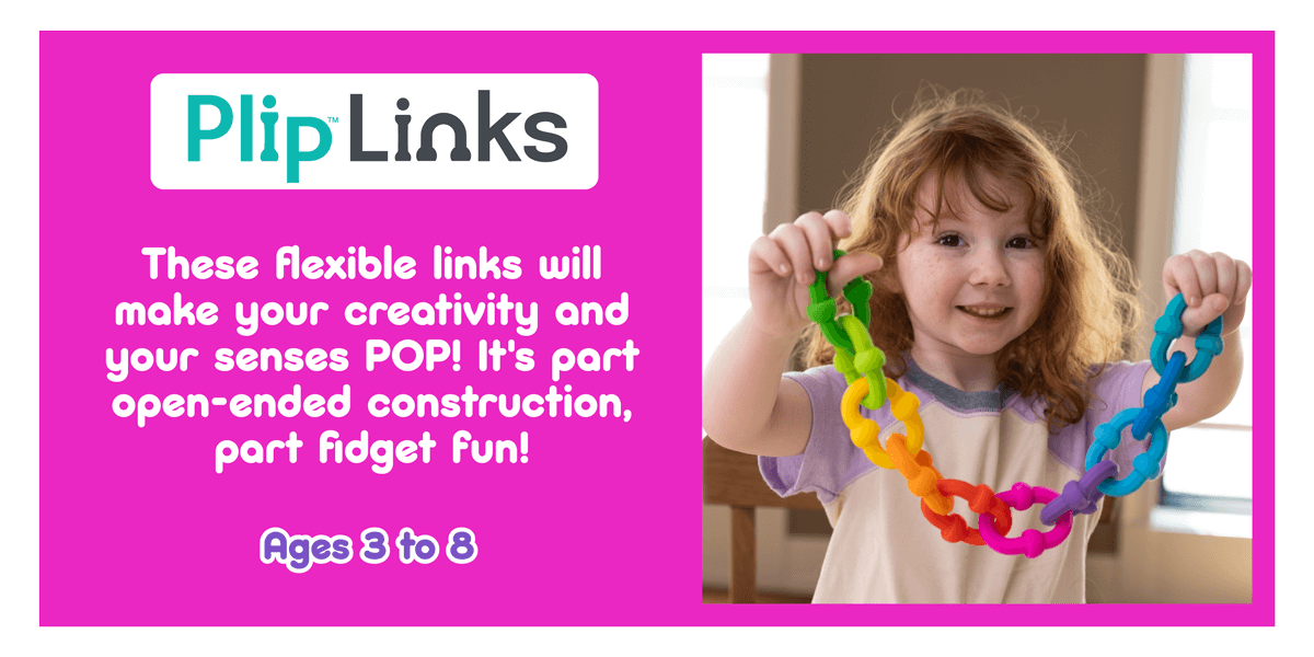 Plip Links! These flexible links will make your creativity and your senses POP. It's part open-ended construction, part fidget fun! Ages 3 to 8. Shop Now!