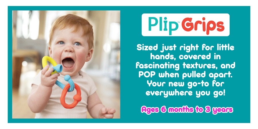 Plip Grip! Sized just right for little hands, covered in fascinating textures, and POP when pulled apart. Your new go-to for everywhere you go! Ages 6 months to 3 years. Shop Now!