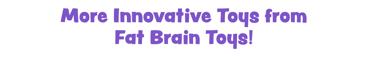 More Innovative Toys from Fat Brain Toys!