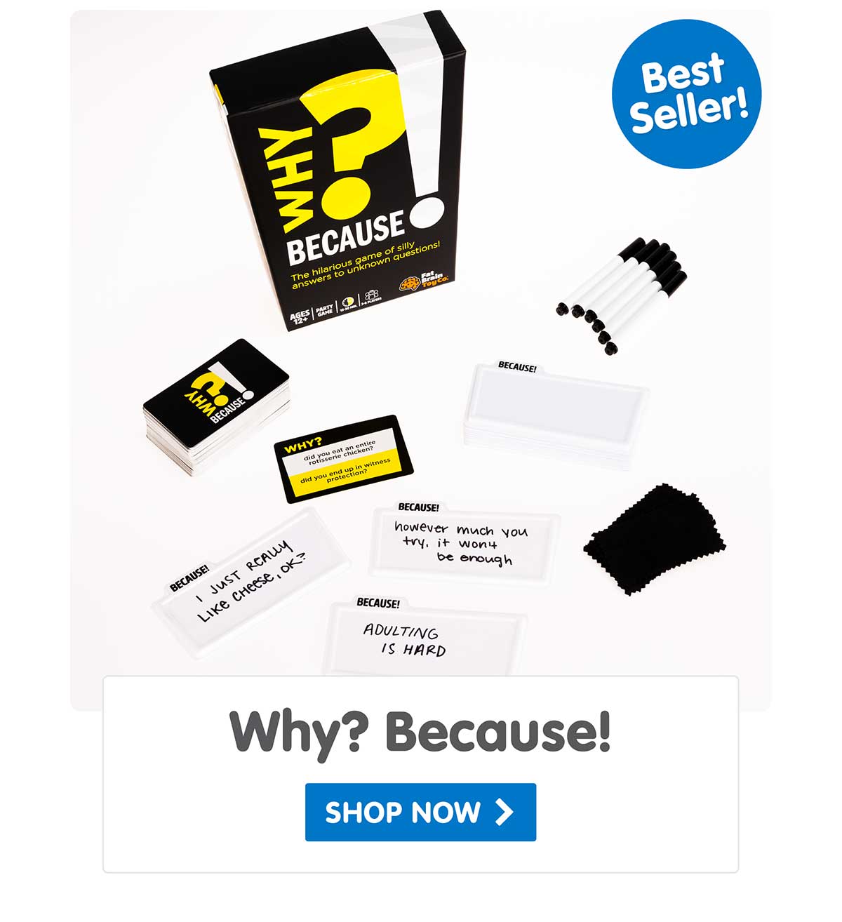 Why? Because! - Shop Now