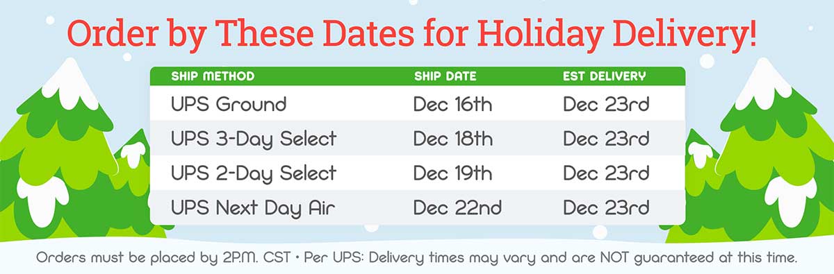 Order by These Dates for Holiday Delivery! Shop Now