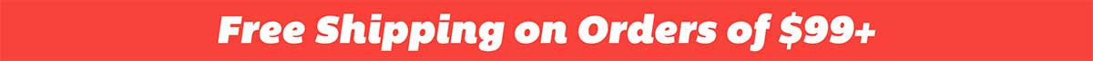 Free Shipping on Orders of $99+!