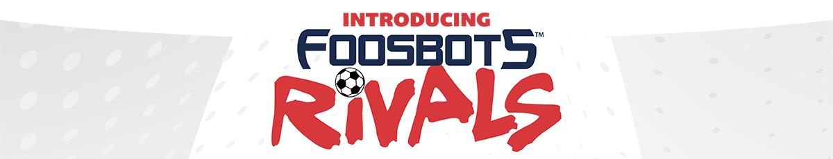 Introducing Foosbots Rivals - Shop Now