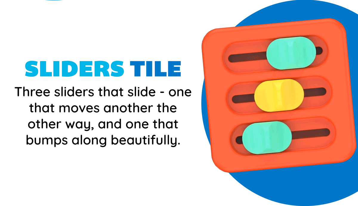 Sliders Tile! - Three sliders that slide - one that moves another the other way, and one that bumps along beautifully. - Shop PlayTab!