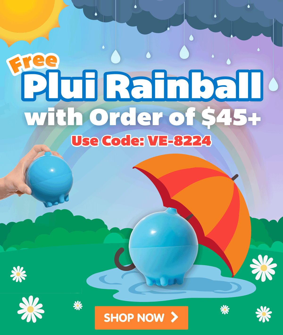 Free Plui Rainball with Order of $45+ - Use Code: VE-8224 - Shop Now