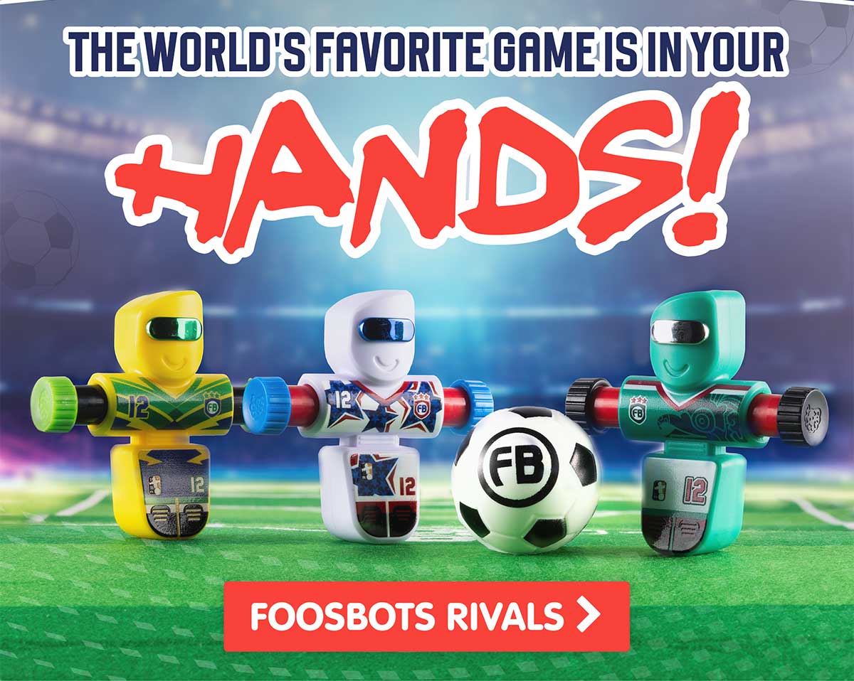 The World's Favorite Game is in your Hands! Foosbots Rivals - Shop Now!