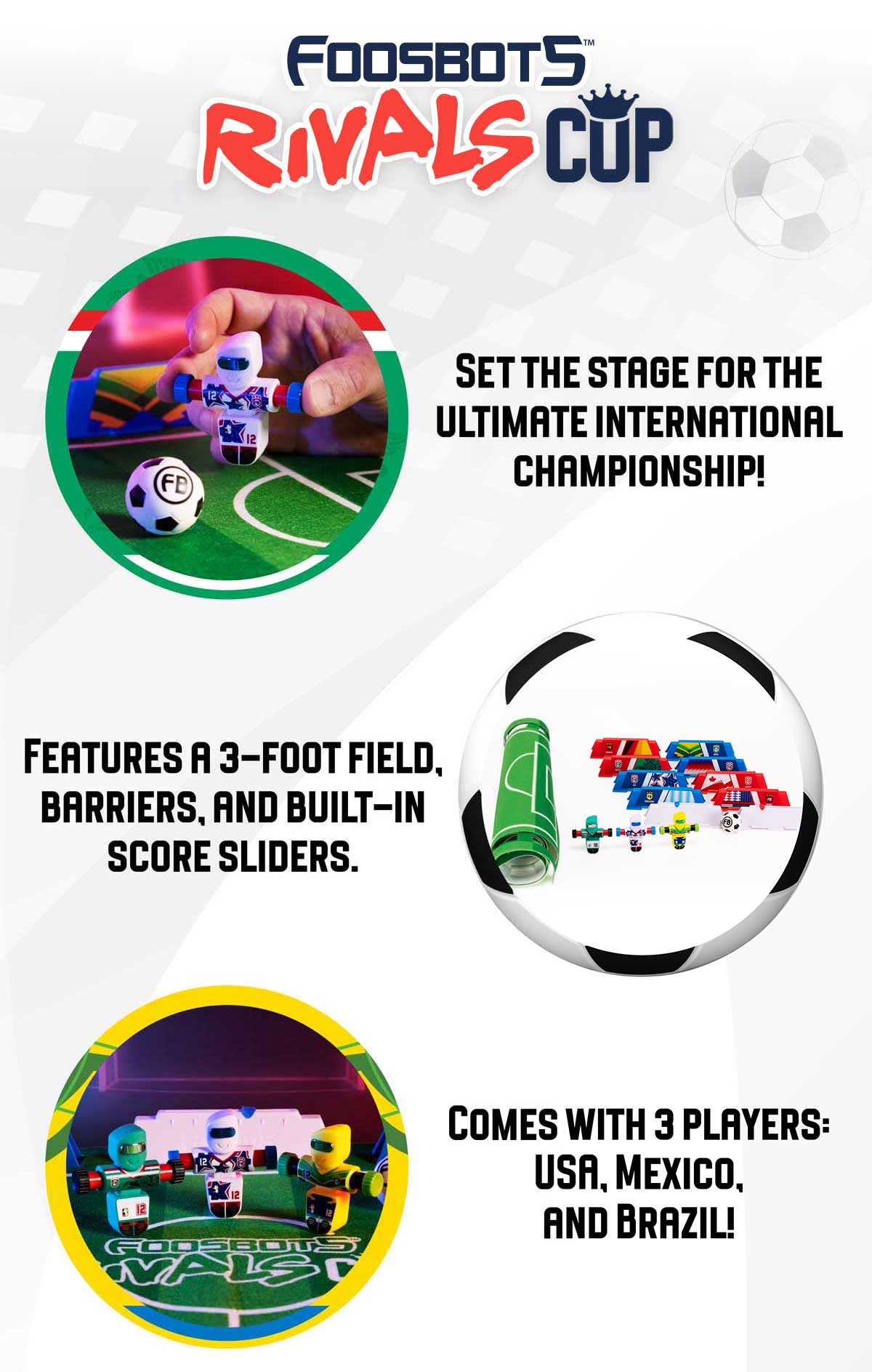Foosbots Rivals Cup - Set the Stage for the Ultimate International Championship! Features a 3-foot field, barriers, and built-in score sliders. Comes with 3 Players, USA, Mexico, and Brazil! - Shop Now!