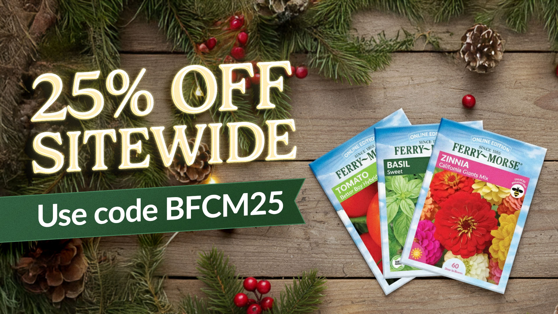 Ferry-Morse BFCM sale graphic showing 25% off with code BFCM25.